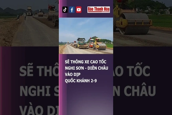 SẼ THÔNG XE CAO TỐC NGHI SƠN - DIỄN CHÂU VÀO DỊP QUỐC KHÁNH 2-9 | Báo Thanh Hóa