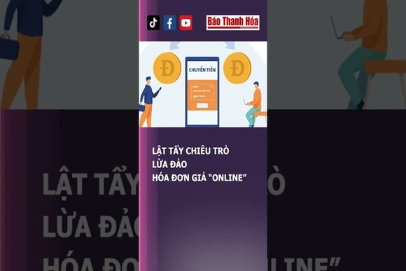 LẬT TẨY CHIÊU TRÒ LỪA ĐẢO HÓA ĐƠN GIẢ “ONLINE” | Báo Thanh Hóa