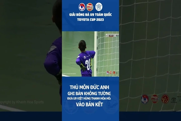 Pha làm bàn không tưởng của thủ thành Đức Anh - U9 Việt Hùng Thanh Hóa