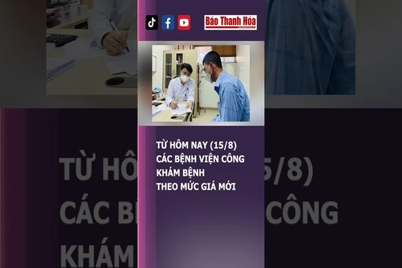 TỪ HÔM NAY (15/8) CÁC BỆNH VIỆN CÔNG KHÁM BỆNH THEO MỨC GIÁ MỚI | Báo Thanh Hóa