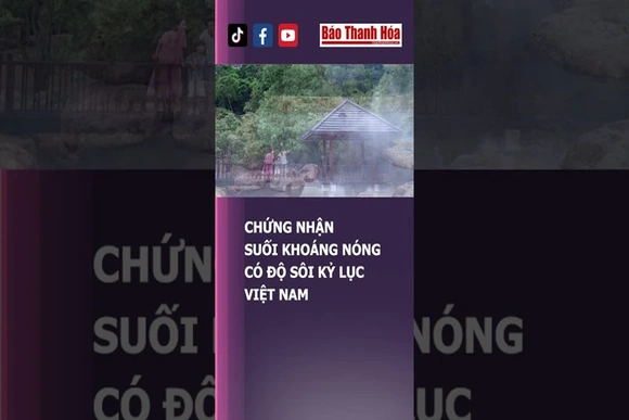 CHỨNG NHẬN SUỐI KHOÁNG NÓNG CÓ ĐỘ SÔI KỶ LỤC VIỆT NAM | Báo Thanh Hóa