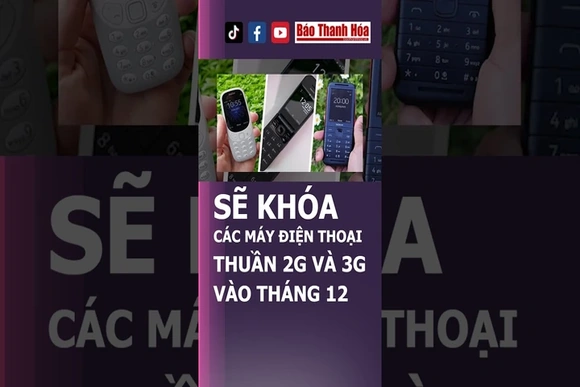 SẼ KHÓA CÁC MÁY ĐIỆN THOẠI THUẦN 2G VÀ 3G VÀO THÁNG 12 #dienthoai2g #cucgach #khoa #thanhhoa