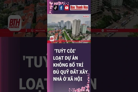 “TUÝT CÒI” LOẠT DỰ ÁN KHÔNG BỐ TRÍ ĐỦ QUỸ ĐẤT XÂY NHÀ Ở XÃ HỘI#baothanhhoa#thanhhoa#haihuoc