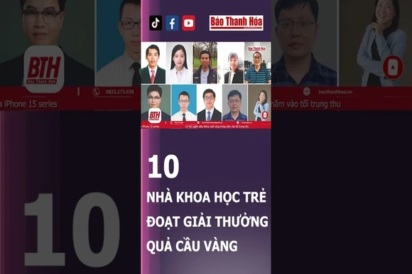 Công bố 10 NHÀ KHOA HỌC TRẺ ĐOẠT GIẢI THƯỞNG QUẢ CẦU VÀNG năm 2023 #baothanhhoa #thanhhoa #haihuoc