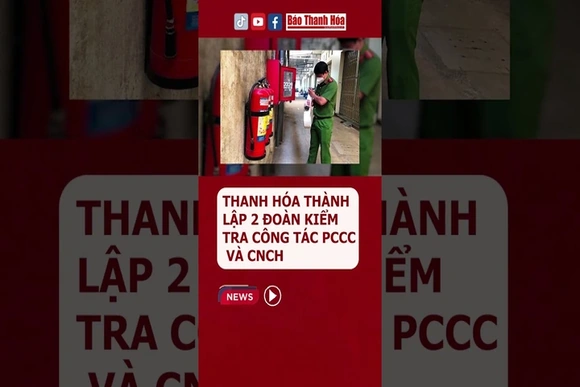THANH HÓA THÀNH LẬP 2 ĐOÀN KIỂM TRA CÔNG TÁC PCCC VÀ CNCH #phongchaychuachay