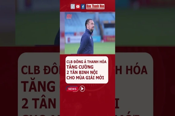 CLB ĐÔNG Á THANH HÓA TĂNG CƯỜNG 2 TÂN BINH NỘI CHO MÙA GIẢI MỚI #DATH #dongathanhhoa