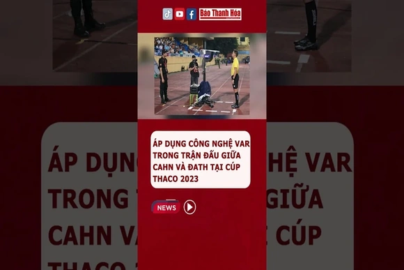 Trận đấu gữa CAHN và ĐATH là Siêu cúp đầu tiên trong lịch sử áp dụng công nghệ VAR | Báo Thanh Hóa