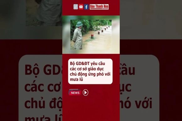 Bộ GD&ĐT yêu cầu các cơ sở giáo dục chủ động ứng phó với mưa lũ | Báo Thanh Hóa