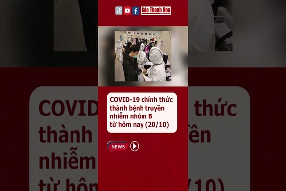 COVID-19 chính thức thành bệnh truyền nhiễm nhóm B từ ngày hôm nay (20/10) | Báo Thanh Hóa