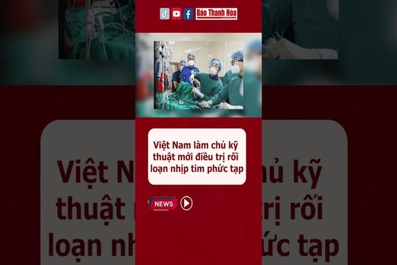 Việt Nam làm chủ kỹ thuật mới điều trị rối loạn nhịp tim phức tạp| Báo Thanh Hóa #baothanhhoa#ytế