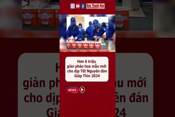 Hơn 6 triệu giàn pháo hoa mẫu mới cho dịp Tết Nguyên đán Giáp Thìn 2024 #baothanhhoa