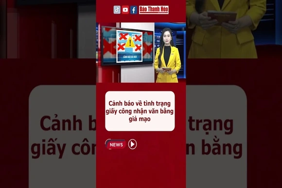 Cảnh báo về tình trạng giấy công nhận văn bằng giả mạo #baothanhhoa