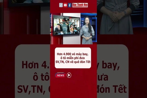 Hơn 4.900 vé máy bay, ô tô miễn phí đưa sinh viên, thanh niên công nhân về quê đón Tết #baothanhhoa