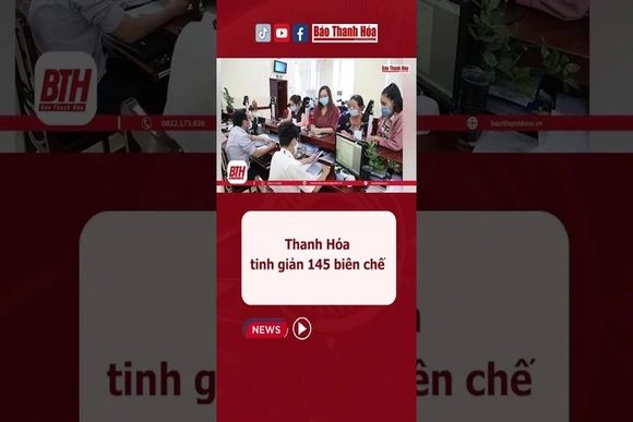 Thanh Hoá tinh giản 145 biên chế #baothanhhoa #thanhhoa #tinhgianbienche