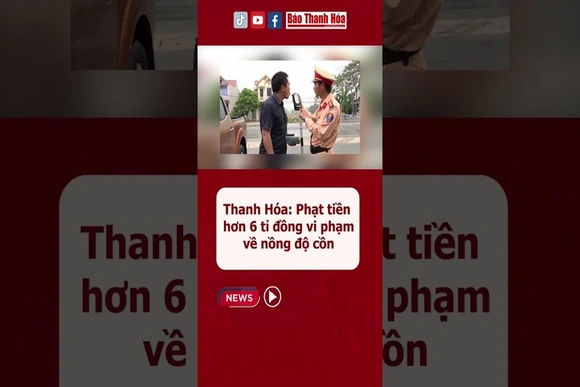 Thanh Hóa: Phạt tiền hơn 6 tỉ đồng vi phạm về nồng độ cồn #baothanhhoa