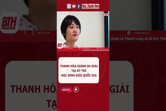Thanh Hóa giành 84 giải tại Kỳ thi học sinh giỏi Quốc gia #ChuyenLamSon