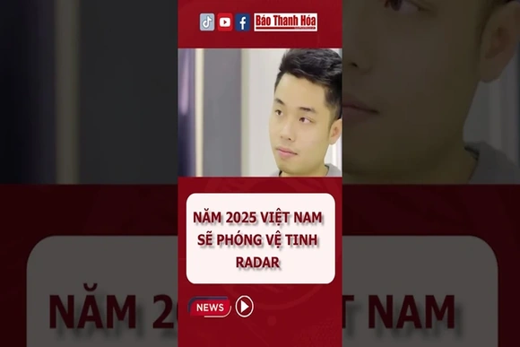 VIỆT NAM SẼ PHÓNG VỆ TINH RADAR ĐẦU TIÊN VÀO ĐẦU NĂM 2025