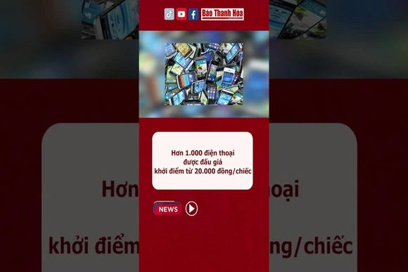 Hơn 1.000 điện thoại được đấu giá, khởi điểm từ 20.000 đồng/chiếc #baothanhhoa