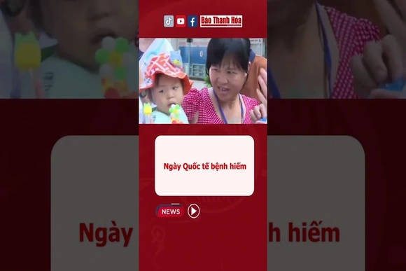 Hôm nay (29/2), ngày Quốc tế bệnh hiếm
