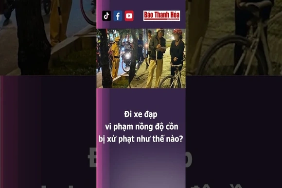 Đi xe đạp vi phạm nồng độ cồn bị xử lý thế nào?