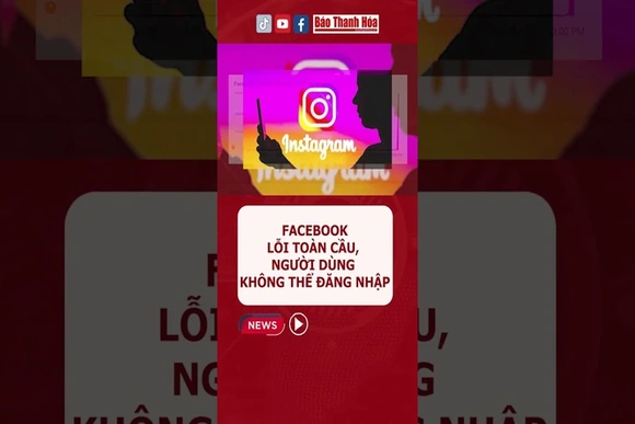 Facebook lỗi toàn cầu, người dùng không thể đăng nhập | Báo Thanh Hóa