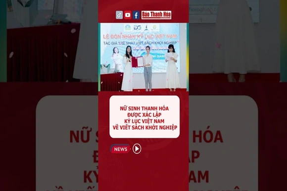Nữ sinh Thanh Hóa được xác lập kỷ lục Việt Nam về viết sách khởi nghiệp
