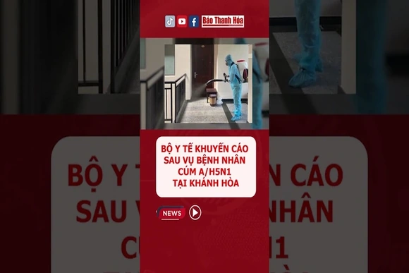 Bộ Y tế khuyến cáo sau vụ bệnh nhân cúm A/H5N1 tại Khánh Hòa .t.ử. v.o.n.g