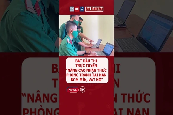 bắt đầu thi trực tuyến “Nâng cao nhận thức phòng tránh tai nạn bom mìn, vật n