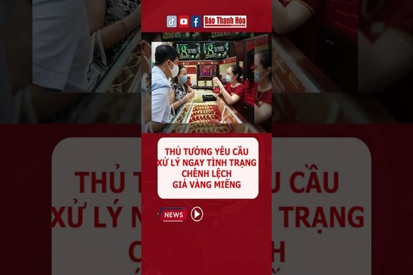 Thủ tướng yêu cầu xử lý ngay tình trạng chênh lệch giá vàng miếng