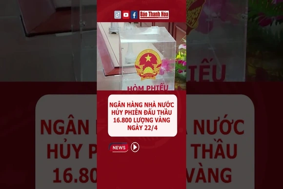 Ngân hàng Nhà nước hủy phiên đấu thầu 16.800 lượng vàng ngày 22/4