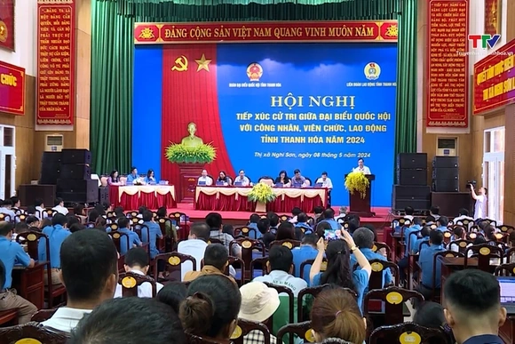 Đại biểu Quốc hội tỉnh Thanh Hoá tiếp xúc cử tri là công nhân, viên chức, người lao động trên địa bà