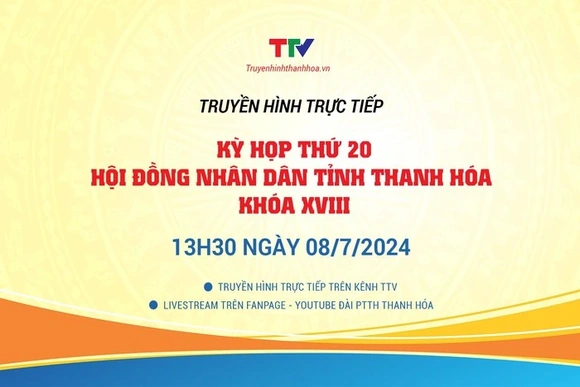 Truyền hình trực tiếp: Kỳ họp thứ 20, HĐND tỉnh Thanh Hóa khóa XVIII, nhiệm kỳ 2021-2026