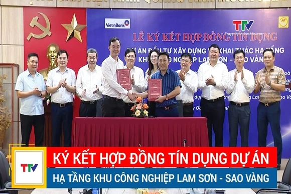 Ký kết Hợp đồng tín dụng Dự án đầu tư xây dựng và khai thác hạ tầng Khu công nghiệp Lam Sơn-Sao vàng