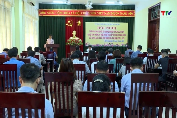 Hà Trung triển khai Nghị quyết về sắp xếp đơn vị hành chính cấp huyện, cấp xã giai đoạn 2023- 2025