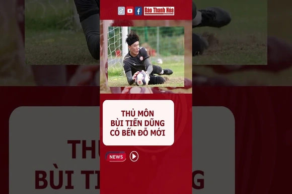 Thủ môn Bùi Tiến Dũng có bến đỗ mới