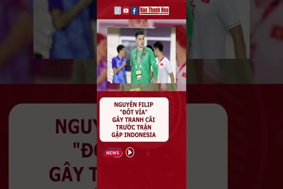 #NguyễnFilip “đốt vía” gây tranh cãi trước trận gặp Indonesia