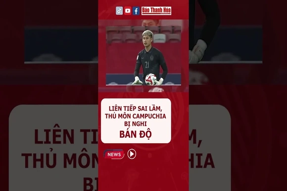 Liên tiếp sai lầm, thủ môn Campuchia bị nghi BÁN ĐỘ