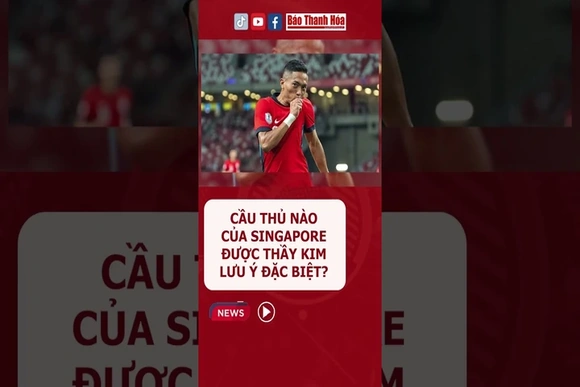 Cầu thủ nào của Singapore được thầy Kim lưu ý đặc biệt?
