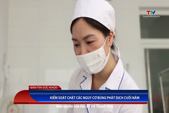 Kiểm soát chặt các nguy cơ bùng phát dịch cuối năm