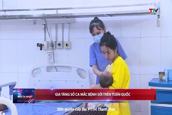 Gia tăng số ca mắc bệnh sởi trên toàn quốc