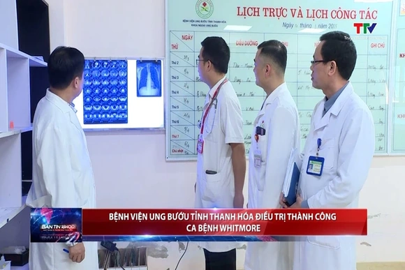 Bệnh viện Ung Bướu tỉnh Thanh Hóa điều trị thành công ca bệnh Whitmore