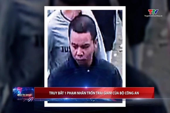 Truy bắt 1 phạm nhân trốn trại giam của Bộ Công an