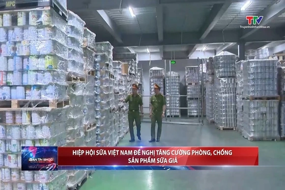 Hiệp hội sữa Việt Nam đề nghị tăng cường phòng, chống sản phẩm sữa giả