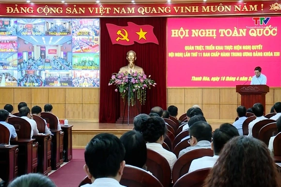 Hội nghị toàn quốc quán triệt, triển khai  Nghị quyết Hội nghị Trung ương 11