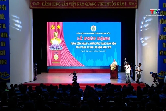 Phát động Tháng công nhân và hưởng ứng Tháng hành động về An toàn, vệ sinh lao động năm 2025