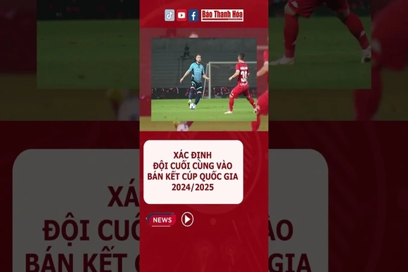 Xác định đội cuối cùng vào bán kết Cúp Quốc gia 2024/2025