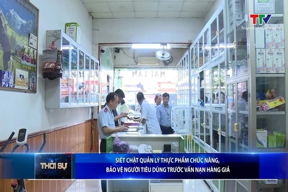 Siết chặt quản lý thực phẩm chức năng, bảo vệ người tiêu dùng trước vấn nạn hàng giả
