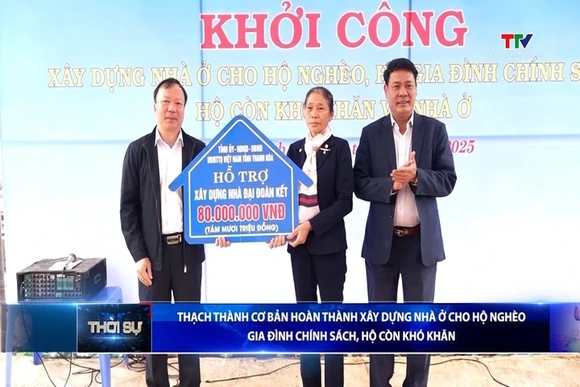 Thạch Thành cơ bản hoàn thành xây dựng nhà ở cho hộ nghèo, gia đình chính sách, hộ còn khó khăn