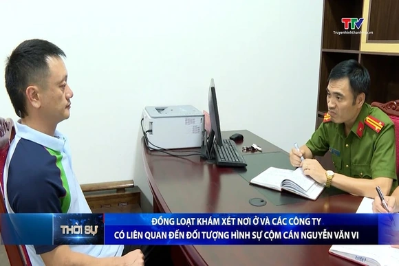 Đồng loạt khám xét nơi ở và các Công ty có liên quan đến đối tượng hình sự cộm cán Nguyễn Văn Vi
