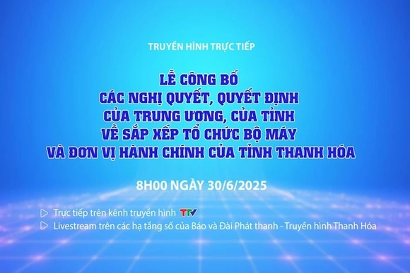 Truyền hình trực tiếp: Lễ công bố các nghị quyết, quyết định của Trung ương, của Tỉnh về sắp xếp tổ 